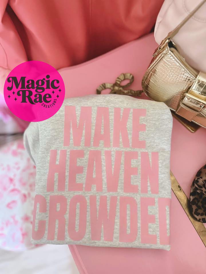 Make Heaven Crowded Sweatshirt
