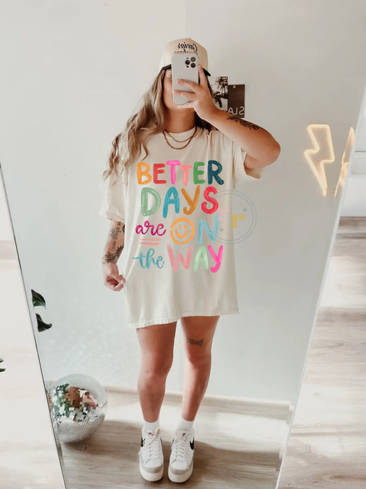 Better Days Are On The Way Tee