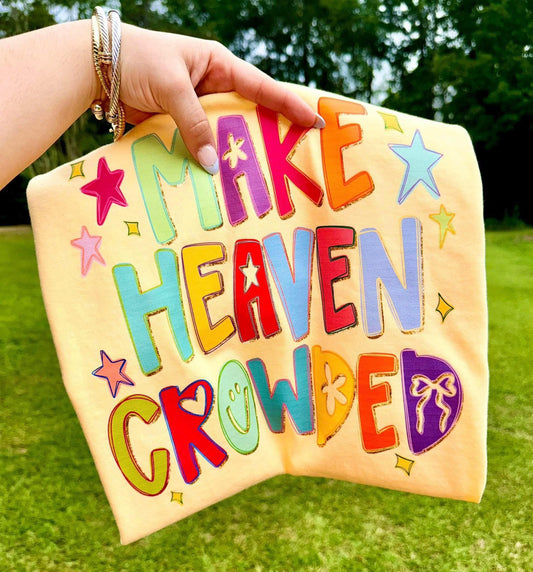 Make Heaven Crowded Tee
