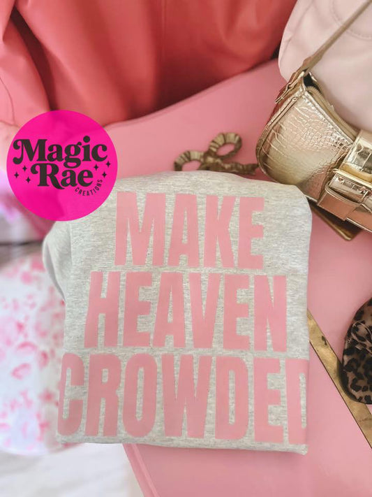 Make Heaven Crowded Sweatshirt