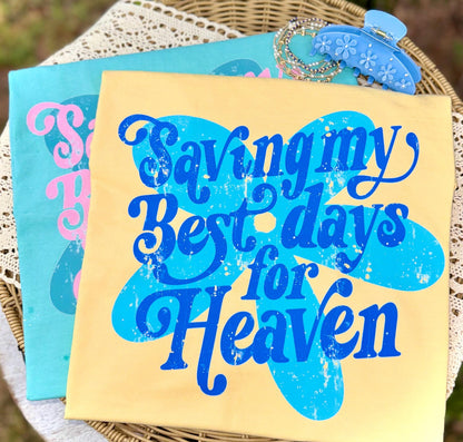 Best Days For Heaven Tee