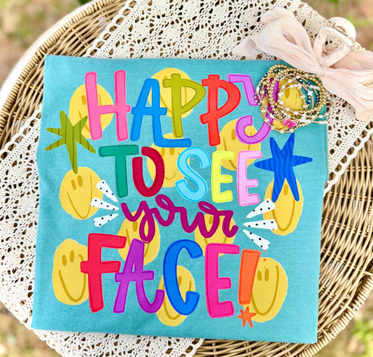 Happy To See Your Face Tee