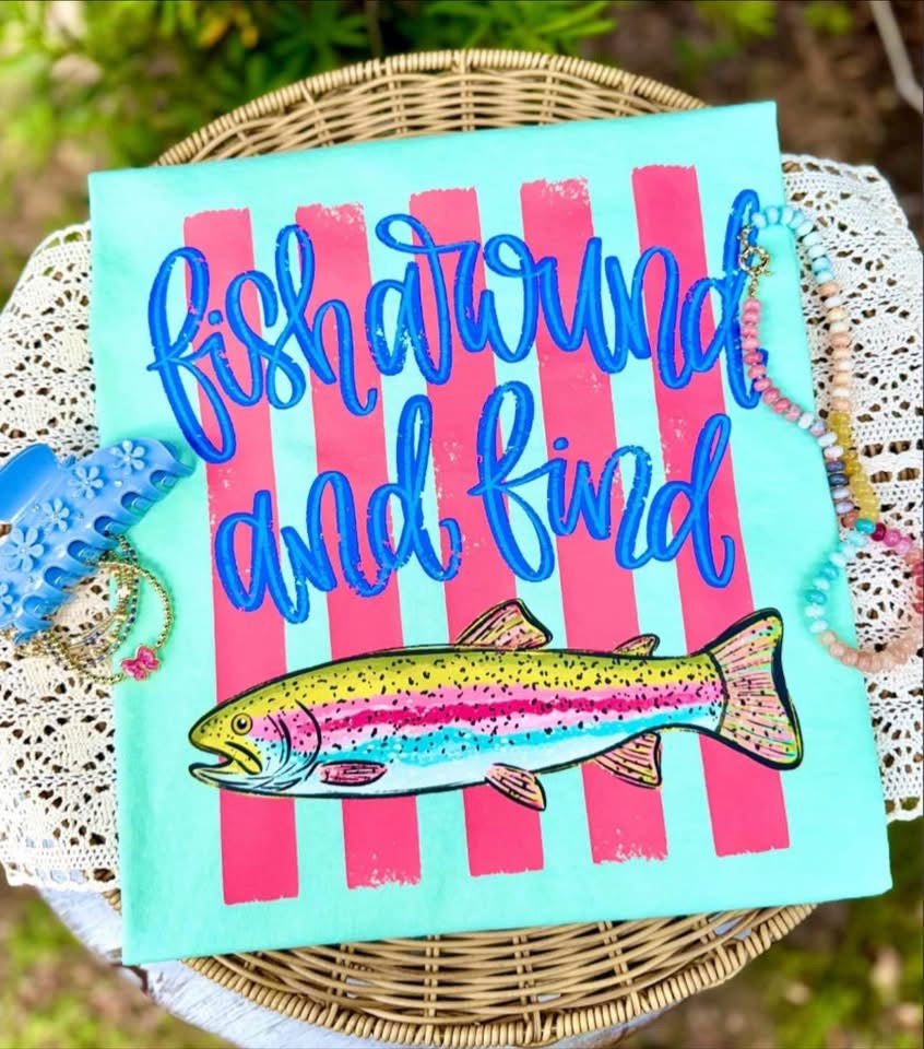 Fish Around & Find Out Tee